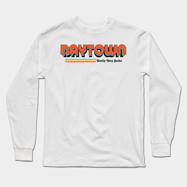 Baytown - Totally Very Sucks Long Sleeve T-Shirt by Vansa Design